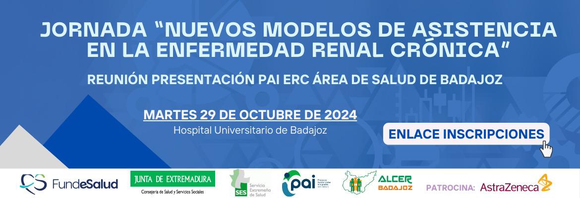 Jornada “NUEVOS MODELOS DE ASISTENCIA EN LA ENFERMEDAD RENAL CRÓNICA” PRESENTACIÓN PAI ERC ÁREA DE SALUD DE BADAJOZ